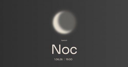 Noc - Otwarta Scena: spektakl dla dorosłych