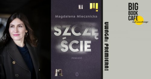 Uwaga: premiera! SZCZĘŚCIE. Z Magdaleną Miecznicką rozmawia Anna Sańczuk.