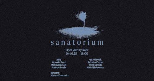 Sanatorium - wystawa jednodniowa oraz performance