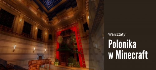 Warsztaty - Polonika w Minecraft
