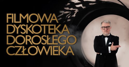 Filmowa Dyskoteka Dorosłego Człowieka