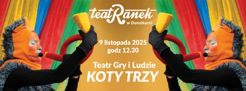 TeatRanek w Dorożkarni: Koty Trzy