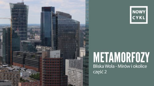 Metamorfozy: Bliska Wola - Mirów i okolice. Część 2