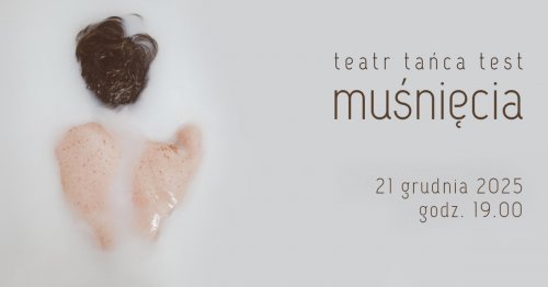 Muśnięcia - Spektakl Teatru Tańca TEST