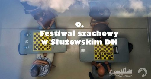 9 Festiwal szachowy w Służewskim Domu Kultury 