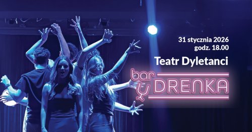 Bar u Drenka / spektakl Teatru Dyletanci
