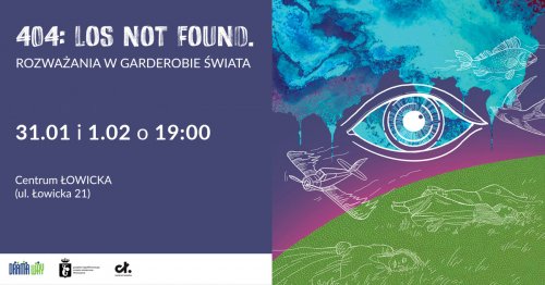 Spektakl 404: LOS NOT FOUND, Rozważania w Garderobie Świata