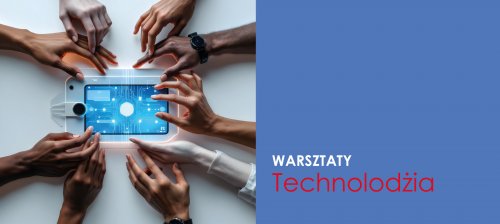 Warsztaty technolodżia: przyjazne spotkanie ze światem cyfrowym 