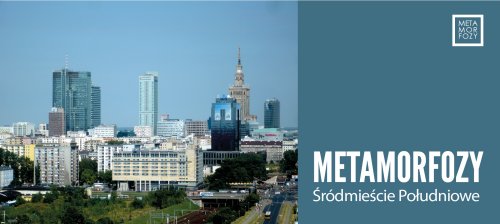 Metamorfozy: Śródmieście Południowe