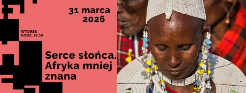 Serce słońca. Afryka mniej znana - spotkanie globtroterów