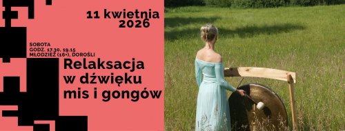 Relaksacja w dźwięku mis i gongów - warsztaty dla młodzieży (16+) i dorosłych