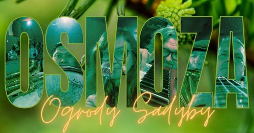 Osmoza na Festiwalu Otwarte Ogrody Sadyby