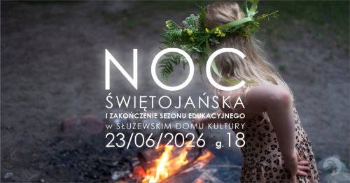 Noc świętojańska i zakończenie sezonu edukacyjnego w SDK