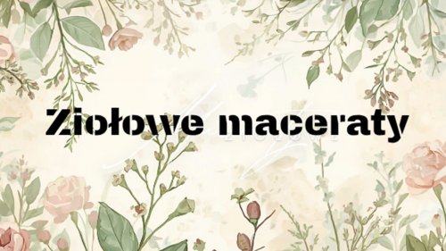 Ziołowe maceraty