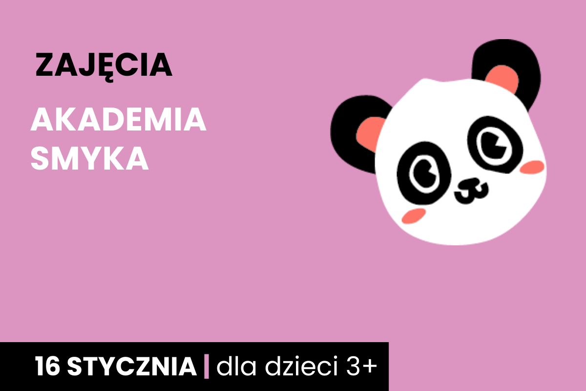 Nie bój się misiu! – Akademia Smyka