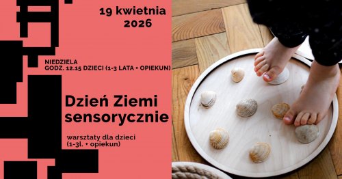 Dzień Ziemi sensorycznie: warsztaty dla dzieci (1-3 lata + opiekun)