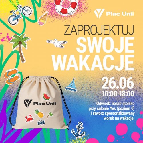 Zaprojektuj swoje wakacje w Placu Unii