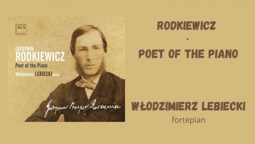 RODKIEWICZ - POET OF THE PIANO/Włodzimierz Lebiecki - fortepian