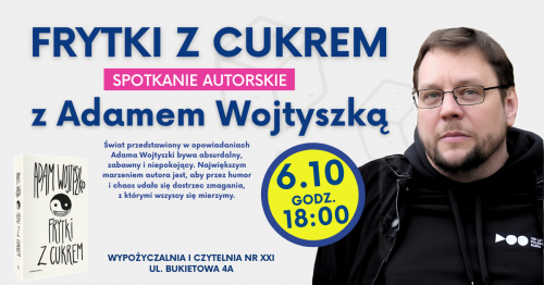 Frytki z cukrem. Spotkanie z Adamem Wojtyszką